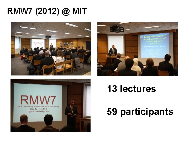 RMW 7 (2012) @ MIT 13 lectures 59 participants 