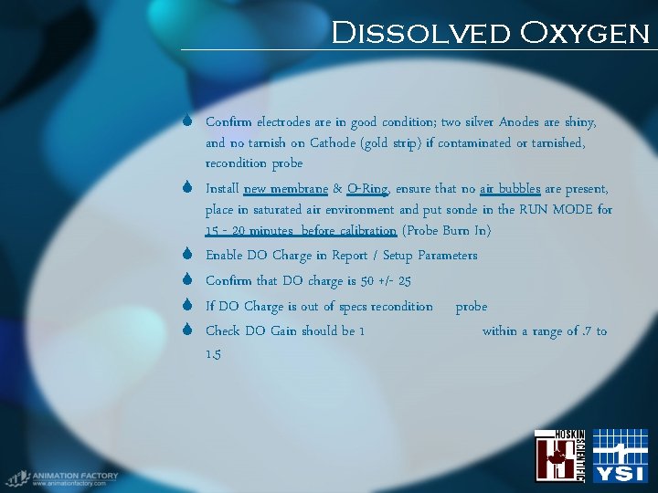Dissolved Oxygen Confirm electrodes are in good condition; two silver Anodes are shiny, and Dissolved Oxygen Confirm electrodes are in good condition; two silver Anodes are shiny, and