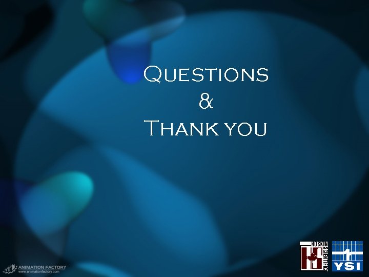 Questions & Thank you Questions & Thank you