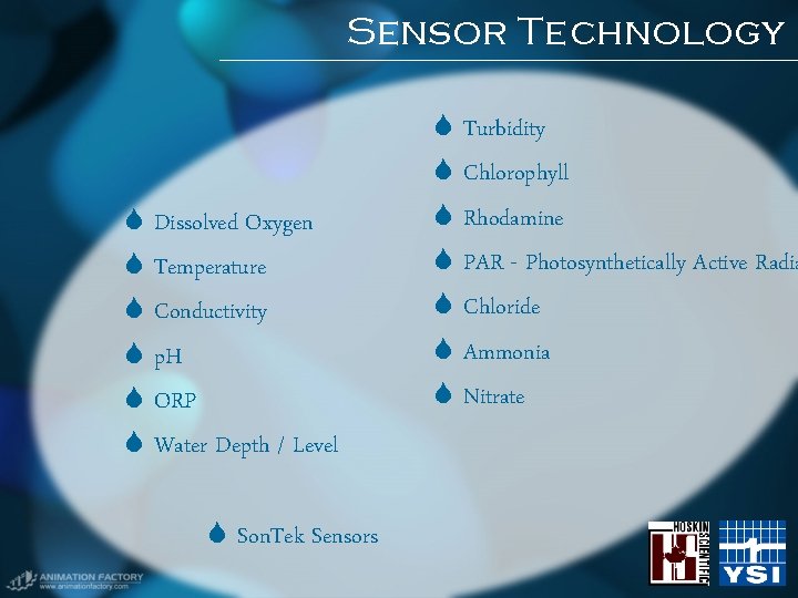 Sensor Technology Dissolved Oxygen Temperature Conductivity p. H ORP Water Depth / Level Son. Sensor Technology Dissolved Oxygen Temperature Conductivity p. H ORP Water Depth / Level Son.