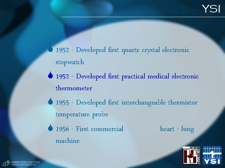 YSI 1952 - Developed first quartz crystal electronic stopwatch 1952 - Developed first practical YSI 1952 - Developed first quartz crystal electronic stopwatch 1952 - Developed first practical