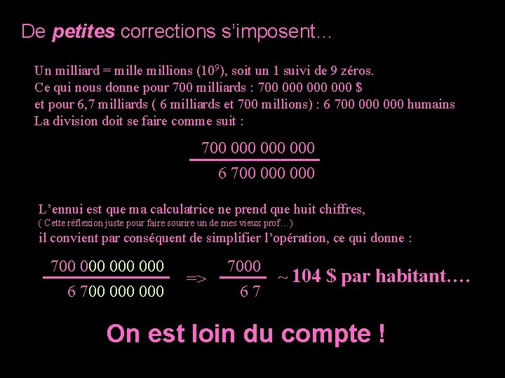 De petites corrections s’imposent… Un milliard = mille millions (109), soit un 1 suivi