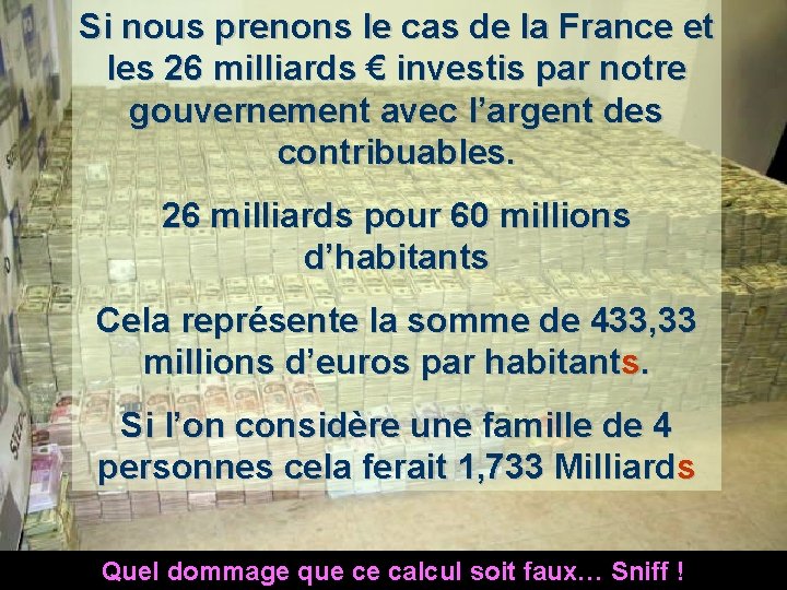 Si nous prenons le cas de la France et les 26 milliards € investis