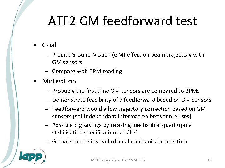 ATF 2 GM feedforward test • Goal – Predict Ground Motion (GM) effect on