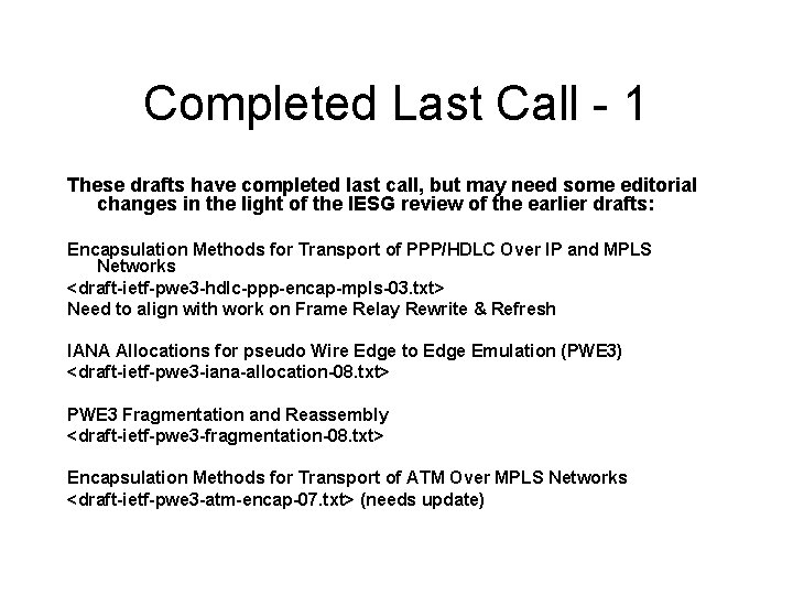 Completed Last Call - 1 These drafts have completed last call, but may need