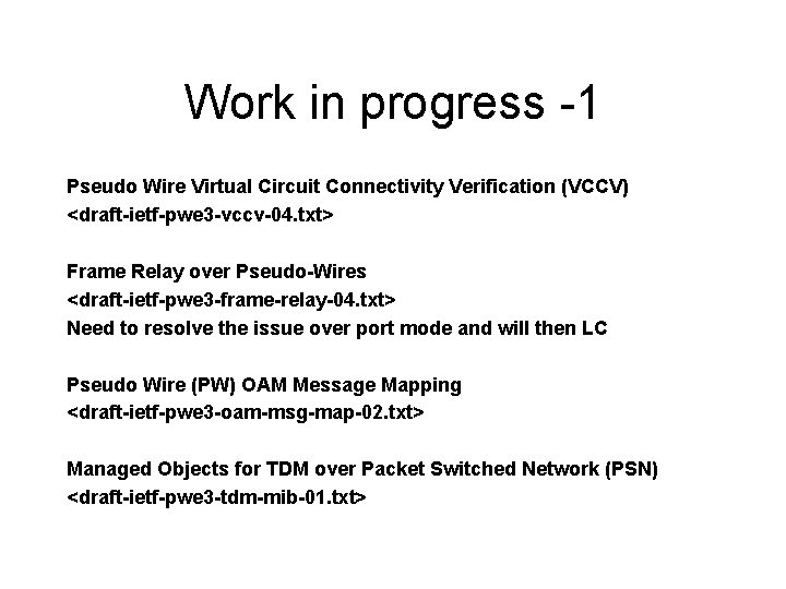 Work in progress -1 Pseudo Wire Virtual Circuit Connectivity Verification (VCCV) <draft-ietf-pwe 3 -vccv-04.