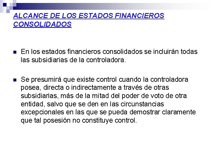 ALCANCE DE LOS ESTADOS FINANCIEROS CONSOLIDADOS n En los estados financieros consolidados se incluirán ALCANCE DE LOS ESTADOS FINANCIEROS CONSOLIDADOS n En los estados financieros consolidados se incluirán