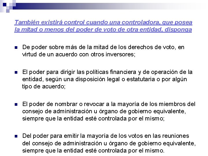 También existirá control cuando una controladora, que posea la mitad o menos del poder También existirá control cuando una controladora, que posea la mitad o menos del poder