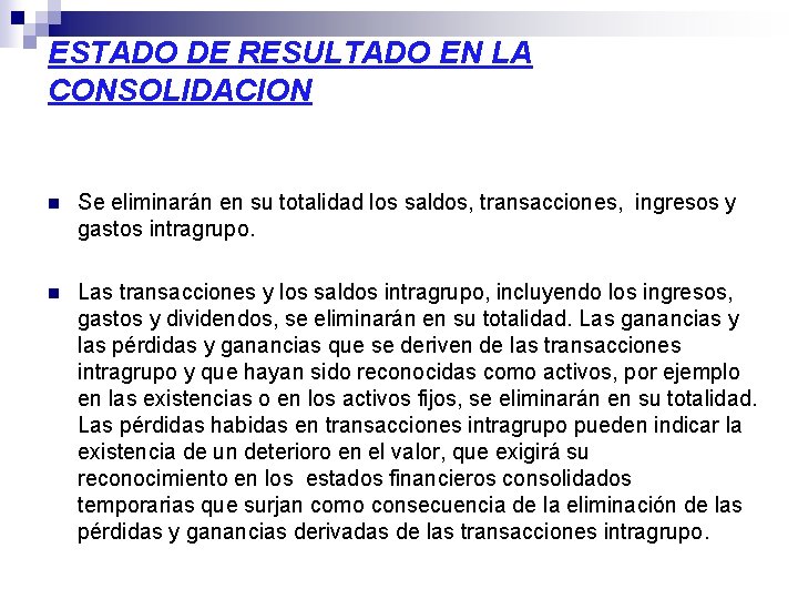 ESTADO DE RESULTADO EN LA CONSOLIDACION n Se eliminarán en su totalidad los saldos, ESTADO DE RESULTADO EN LA CONSOLIDACION n Se eliminarán en su totalidad los saldos,