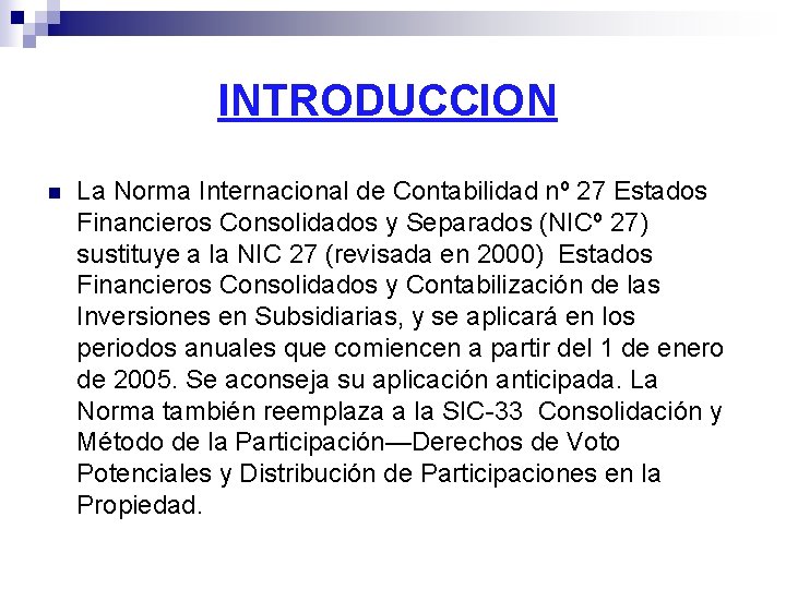 INTRODUCCION n La Norma Internacional de Contabilidad nº 27 Estados Financieros Consolidados y INTRODUCCION n La Norma Internacional de Contabilidad nº 27 Estados Financieros Consolidados y