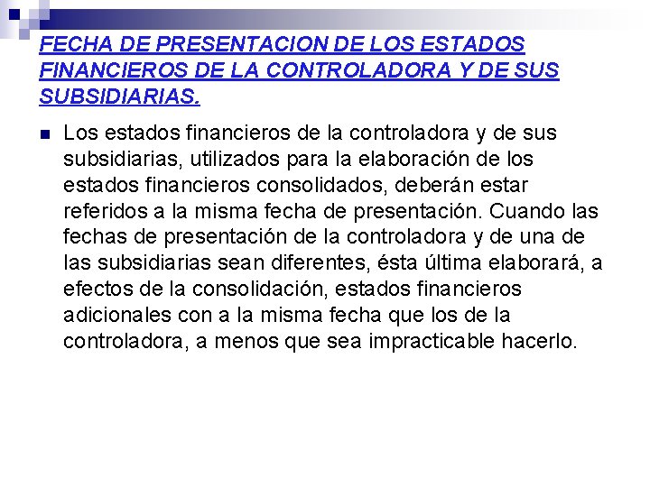 FECHA DE PRESENTACION DE LOS ESTADOS FINANCIEROS DE LA CONTROLADORA Y DE SUS SUBSIDIARIAS. FECHA DE PRESENTACION DE LOS ESTADOS FINANCIEROS DE LA CONTROLADORA Y DE SUS SUBSIDIARIAS.