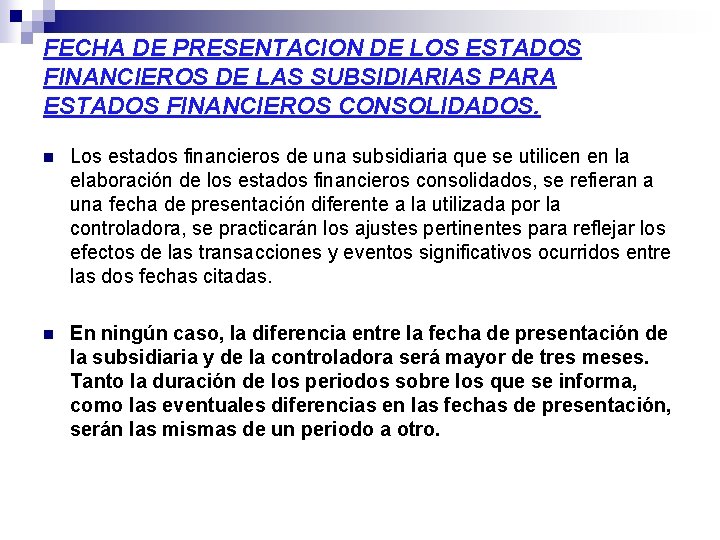 FECHA DE PRESENTACION DE LOS ESTADOS FINANCIEROS DE LAS SUBSIDIARIAS PARA ESTADOS FINANCIEROS CONSOLIDADOS. FECHA DE PRESENTACION DE LOS ESTADOS FINANCIEROS DE LAS SUBSIDIARIAS PARA ESTADOS FINANCIEROS CONSOLIDADOS.