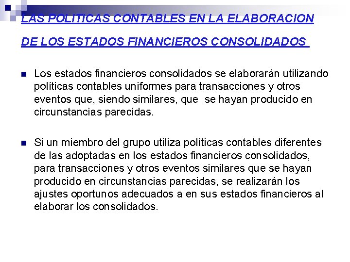 LAS POLITICAS CONTABLES EN LA ELABORACION DE LOS ESTADOS FINANCIEROS CONSOLIDADOS n Los estados LAS POLITICAS CONTABLES EN LA ELABORACION DE LOS ESTADOS FINANCIEROS CONSOLIDADOS n Los estados