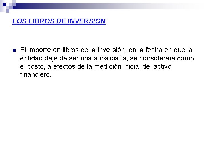 LOS LIBROS DE INVERSION n El importe en libros de la inversión, en la LOS LIBROS DE INVERSION n El importe en libros de la inversión, en la