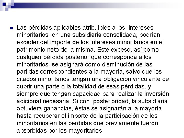 n Las pérdidas aplicables atribuibles a los intereses minoritarios, en una subsidiaria consolidada, podrían n Las pérdidas aplicables atribuibles a los intereses minoritarios, en una subsidiaria consolidada, podrían
