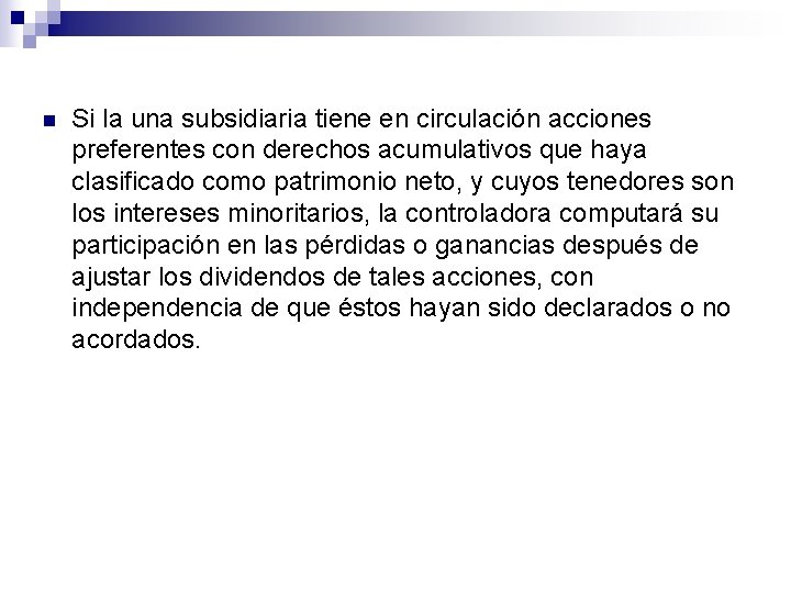 n Si la una subsidiaria tiene en circulación acciones preferentes con derechos acumulativos que n Si la una subsidiaria tiene en circulación acciones preferentes con derechos acumulativos que