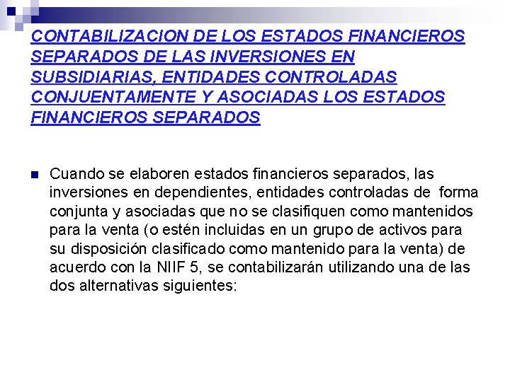 CONTABILIZACION DE LOS ESTADOS FINANCIEROS SEPARADOS DE LAS INVERSIONES EN SUBSIDIARIAS, ENTIDADES CONTROLADAS CONJUENTAMENTE CONTABILIZACION DE LOS ESTADOS FINANCIEROS SEPARADOS DE LAS INVERSIONES EN SUBSIDIARIAS, ENTIDADES CONTROLADAS CONJUENTAMENTE