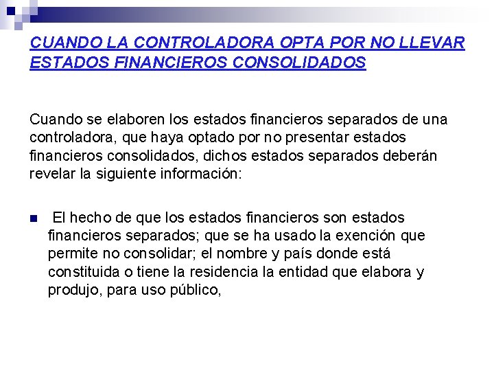 CUANDO LA CONTROLADORA OPTA POR NO LLEVAR ESTADOS FINANCIEROS CONSOLIDADOS Cuando se elaboren los CUANDO LA CONTROLADORA OPTA POR NO LLEVAR ESTADOS FINANCIEROS CONSOLIDADOS Cuando se elaboren los