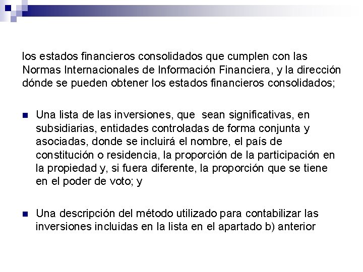los estados financieros consolidados que cumplen con las Normas Internacionales de Información Financiera, y los estados financieros consolidados que cumplen con las Normas Internacionales de Información Financiera, y