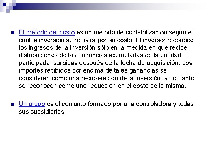 n El método del costo es un método de contabilización según el cual la n El método del costo es un método de contabilización según el cual la