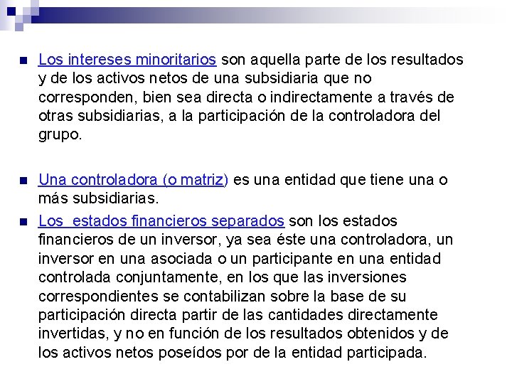 n Los intereses minoritarios son aquella parte de los resultados y de los activos n Los intereses minoritarios son aquella parte de los resultados y de los activos