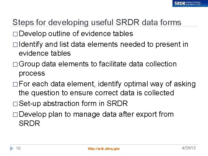 Steps for developing useful SRDR data forms � Develop outline of evidence tables �