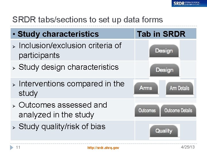 SRDR tabs/sections to set up data forms • Study characteristics Ø Inclusion/exclusion criteria of