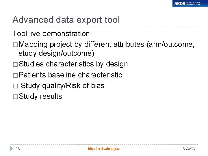 Advanced data export tool Tool live demonstration: � Mapping project by different attributes (arm/outcome;