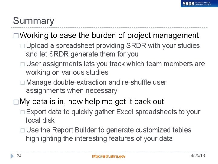Summary � Working to ease the burden of project management � Upload a spreadsheet