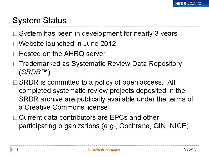 System Status � System has been in development for nearly 3 years � Website