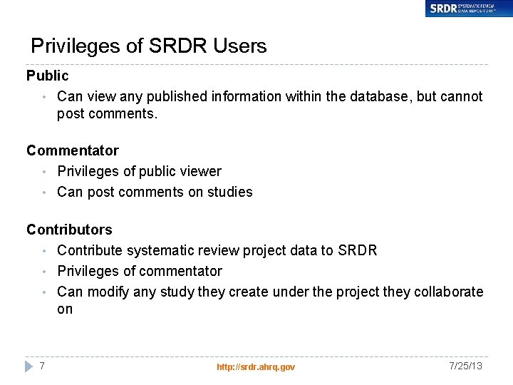Privileges of SRDR Users Public • Can view any published information within the database,