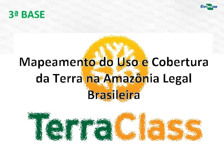 3ª BASE Mapeamento do Uso e Cobertura da Terra na Amazônia Legal Brasileira 