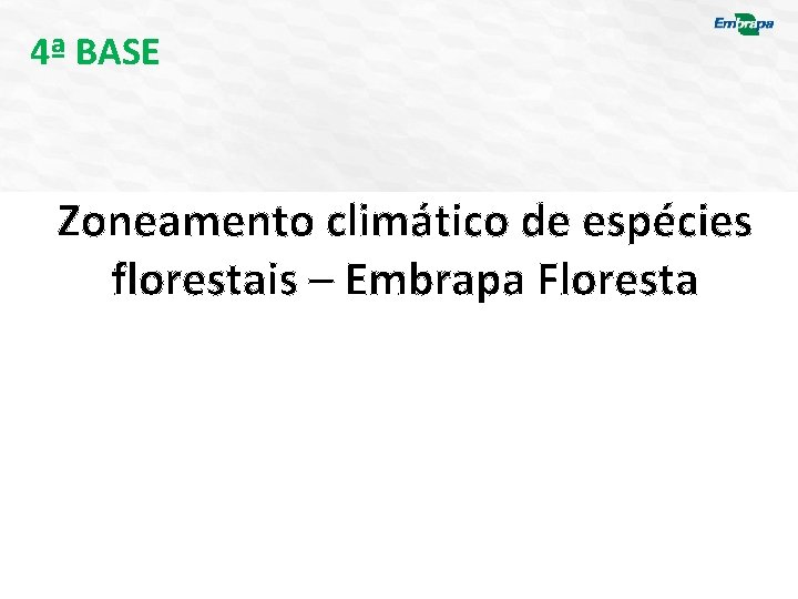 4ª BASE Zoneamento climático de espécies florestais – Embrapa Floresta 