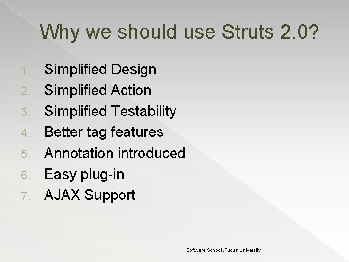 Why we should use Struts 2. 0? 1. 2. 3. 4. 5. 6. 7.