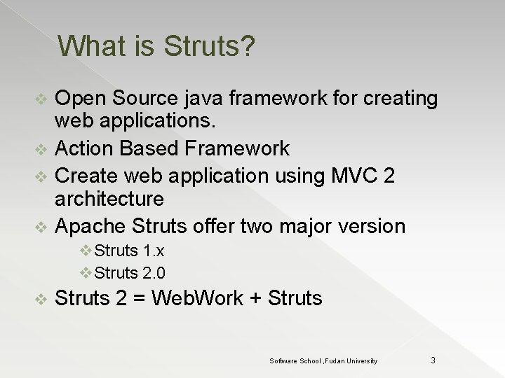 What is Struts? Open Source java framework for creating web applications. v Action Based