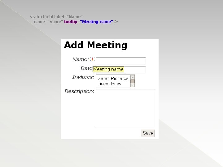 <s: textfield label="Name" name="name" tooltip="Meeting name" /> 