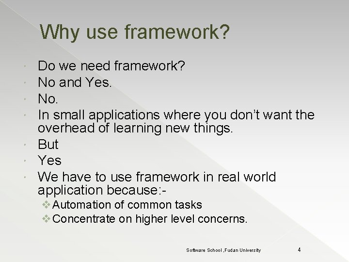 Why use framework? Do we need framework? No and Yes. No. In small applications