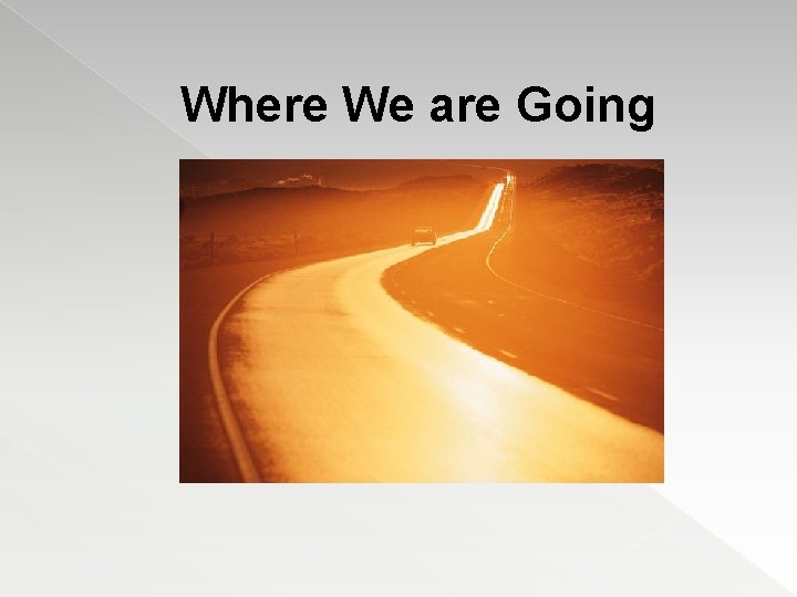 Where We are Going 
