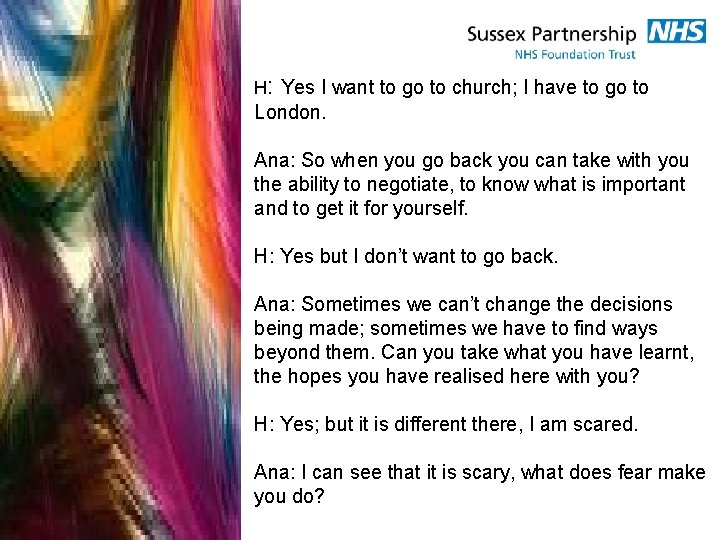 H: Yes I want to go to church; I have to go to London. H: Yes I want to go to church; I have to go to London.