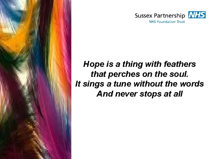 Hope is a thing with feathers that perches on the soul. It sings a Hope is a thing with feathers that perches on the soul. It sings a