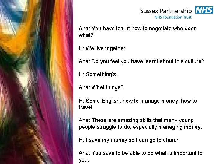 Ana: You have learnt how to negotiate who does what? H: We live together. Ana: You have learnt how to negotiate who does what? H: We live together.