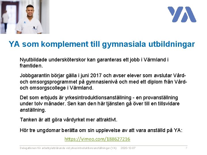 YA som komplement till gymnasiala utbildningar Nyutbildade undersköterskor kan garanteras ett jobb i Värmland