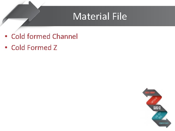Material File • Cold formed Channel • Cold Formed Z 