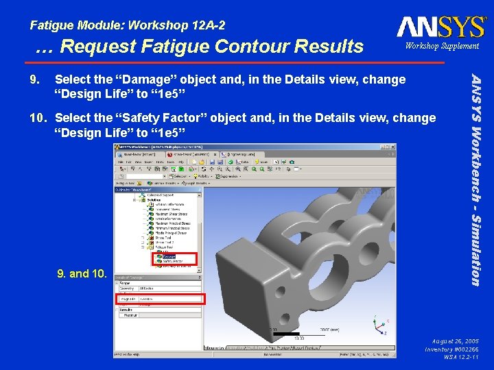 Fatigue Module: Workshop 12 A-2 … Request Fatigue Contour Results Select the “Damage” object