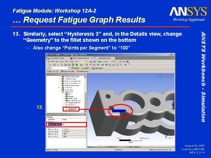 Fatigue Module: Workshop 12 A-2 … Request Fatigue Graph Results Workshop Supplement – Also