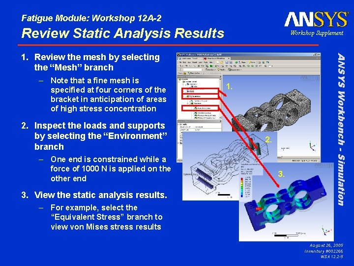 Fatigue Module: Workshop 12 A-2 Review Static Analysis Results Workshop Supplement – Note that