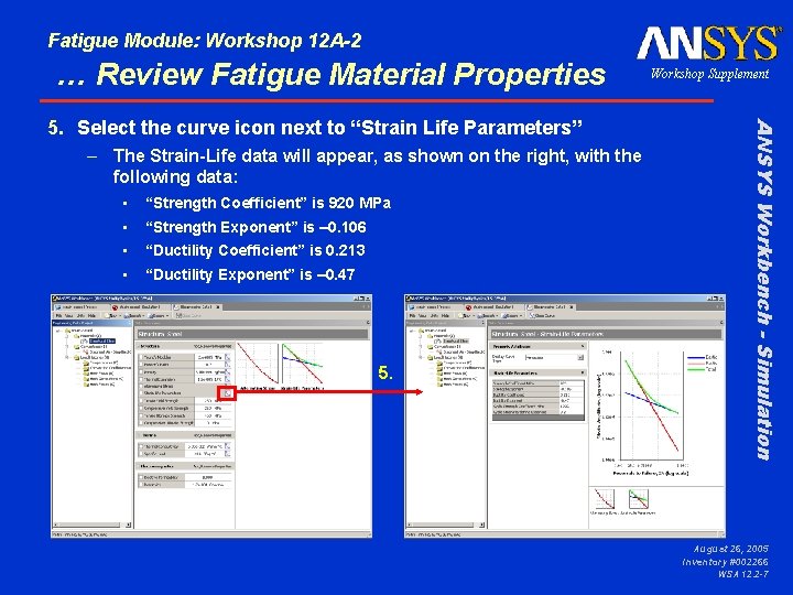 Fatigue Module: Workshop 12 A-2 … Review Fatigue Material Properties – The Strain-Life data