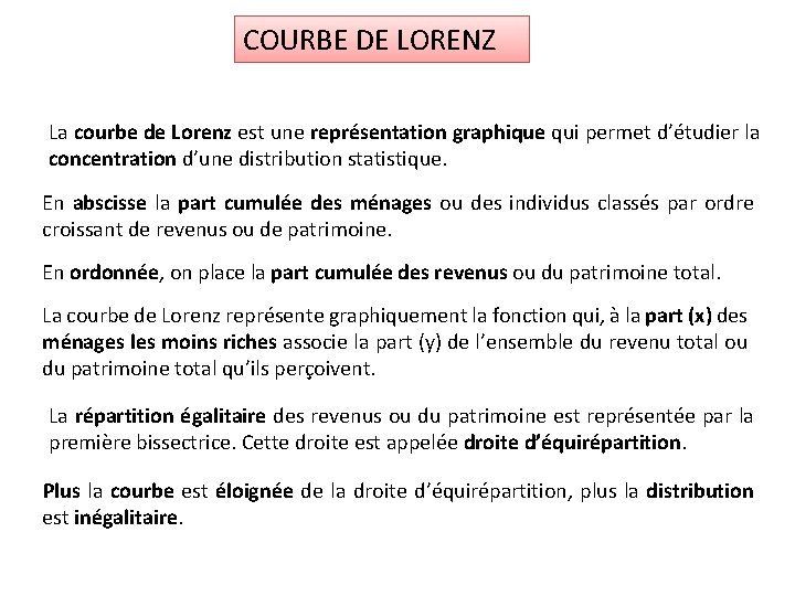 COURBE DE LORENZ La courbe de Lorenz est une représentation graphique qui permet d’étudier