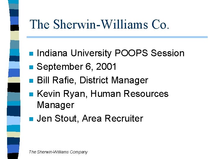 The Sherwin-Williams Co. n n n Indiana University POOPS Session September 6, 2001 Bill The Sherwin-Williams Co. n n n Indiana University POOPS Session September 6, 2001 Bill