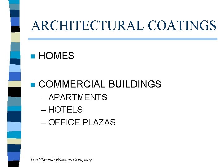ARCHITECTURAL COATINGS n HOMES n COMMERCIAL BUILDINGS – APARTMENTS – HOTELS – OFFICE PLAZAS ARCHITECTURAL COATINGS n HOMES n COMMERCIAL BUILDINGS – APARTMENTS – HOTELS – OFFICE PLAZAS